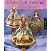 Cloth Doll Artistry: Design and Costuming Techniques for Flat and Fully Sculpted Figures