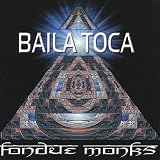 Fondue Monks - Baila Toca ( Audio CD ) - B000CAEZYA