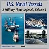 U.S. Naval Vessels, Volume 1: A Military Photo Logbook (Military Photo Logbook Vol 1)