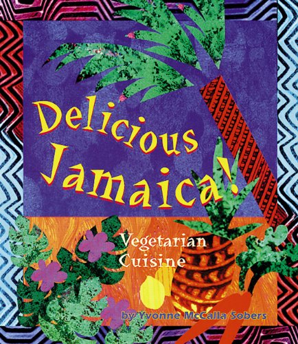 Delicious Jamaica!: Vegetarian Cuisine (Healthy World Cuisine)