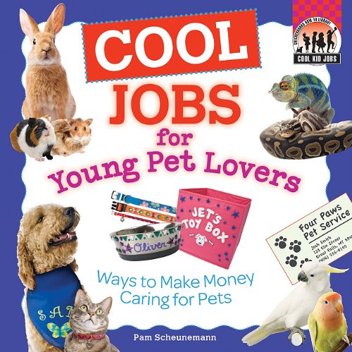 Cool Jobs for Young Pet Lovers: Ways to Make Money Caring for Pets (Checkerboard How-To Library: Cool Kid Jobs)