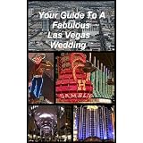 Your Guide to a Fabulous Las Vegas Wedding (Weddings)