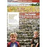 Travel With Kids - Mexico: The Yucatan Mayan Riviera