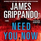 Need You Now | [James Grippando]