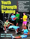 Youth Strength Training:Programs for Health, Fitness and Sport (Strength & Power for Young Athlete)