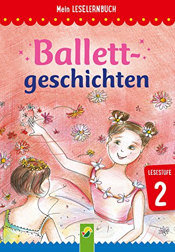 Ballettgeschichten: Mein Leselernbuch: Lesestufe 2 (German Edition)