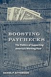 Boosting paychecks : the politics of supporting America's working poor