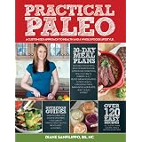 Practical Paleo: A Customized Approach to Health and a Whole-Foods Lifestyle ~ Diane Sanfilippo BS NC...