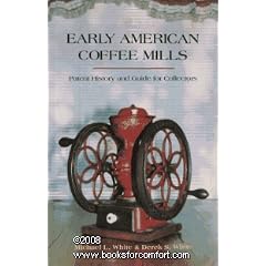 Early American Coffee Mills: Patent History & Guide for Collectors