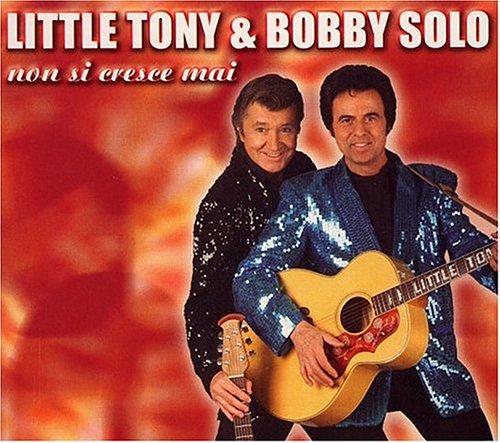 Bobby Solo & Little Tony - Non Si Cresce Mai - Zortam Music