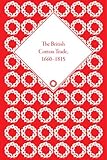 The British cotton trade, 1660-1815