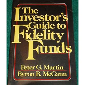 The Investor's Guide to Fidelity Funds Peter G. Martin and Byron B. McCann