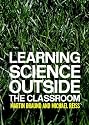 Learning to Teach Science Outside the Classroom