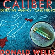 Caliber Detective Agency: Case File No. 2: Hard-Boiled Shorts Series | [Donald Wells]