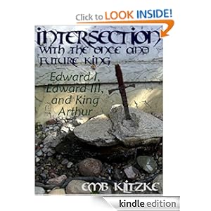 Intersection with the Once and Future King: Edward I, Edward III, and King Arthur Erin Klitzke