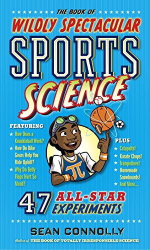 The Book of Wildly Spectacular Sports Science: 47 All-Star Experiments