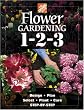 Flower Gardening 1-2-3: Design, Plan, Select, Plant and Care Step-by-step (Home Depot ... 1-2-3)