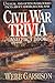 Civil War Trivia and Fact Book