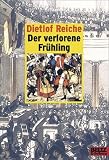 Der verlorene Fr&uuml;hling - Dietlof Reiche