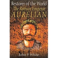 Restorer of the World: The Emperor Aurelian