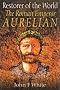 Restorer of the World: The Roman Emperor Aurelian