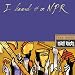 I Heard It on NPR: One World Many Voices