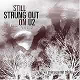 Still Strung Out on U2: A String Quartet Tribute by Various Artists