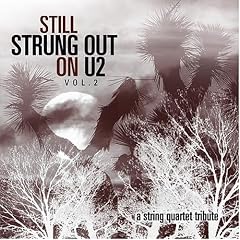 Still Strung Out on U2: A String Quartet Tribute