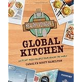 The Healthy Voyager's Global Kitchen: 150 Plant-Based Recipes From Around the World