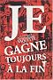 Je gagne toujours � la fin