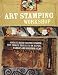 Art Stamping Workshop: Create Hand-Carved Stamps for Unique Projects on Paper, Fabric and Polymer Clay