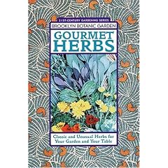 Gourmet Herbs: Classic and Unusual Herbs for Your Garden and Your Table