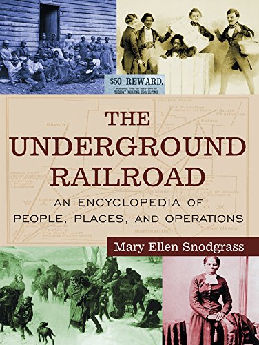 The Underground Railroad: An Encyclopedia of People, Places, and Operations: An Encyclopedia of People, Places, and Operations, by Mary Ellen Snodgrass