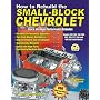 How to Rebuild the Small-Block Chevrolet -Revised (S-A Design Workbench Series)