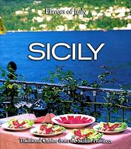 Sicily: Traditional Cuisine from the Sicilian Provinces (Flavors of Italy )