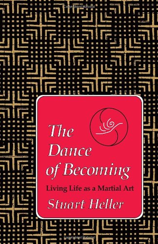 the dance of becoming living life as a martial art