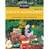 Garten-Accessoires: Gestaltungsideen. Tipps zum Selbermachen Garten-Accessoires: Gestaltungsideen. Tipps zum Selbermachen