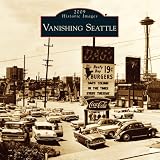 Image of Vanishing Seattle 2009 Calendar (Calendars of America) (Calendars of America) (Historic Images (Arcadia Publishing))
