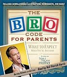 Bro Code for Parents: What to Expect When Youre Awesome