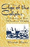 The Age of the Caliphs: A History of the Muslim World