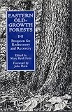Eastern Old-Growth Forests: Prospects For Rediscovery And Recovery