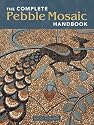 The Complete Pebble Mosaic Handbook