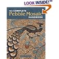 The Complete Pebble Mosaic Handbook