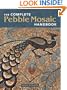 The Complete Pebble Mosaic Handbook
