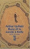 Bony et la bande à Kelly par Arthur Upfield Bony et la bande à Kelly par Upfield