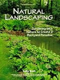Natural Landscaping: Gardening With Nature To Create A Backyard Paradise (Rodale Garden Book)