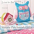 Simple Patchwork Gifts (Love to Sew)