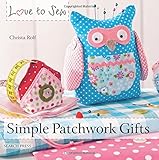 Simple Patchwork Gifts (Love to Sew)