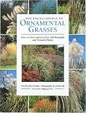 The Encyclopedia of Ornamental Grasses: How to Grow and Use Over 250 Beautiful and Versatile Plants