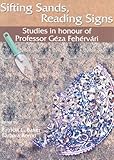 Sifting sands, reading signs : studies in honour of Professor Géza Fehérvárí